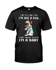 Frenchie I'm Telling You I'm Not A Dog Classic T-Shirt front