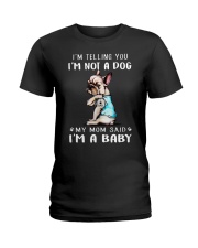 Frenchie I'm Telling You I'm Not A Dog Ladies T-Shirt thumbnail