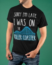 Sorry I'm Late I Was On The Roller Coaster T-Shirt Humor Funny Shirt With Sayings Classic T-Shirt apparel-classic-tshirt-lifestyle-front-88