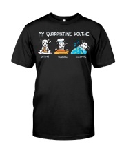 My Quarantine Routine Dalmatian3 Classic T-Shirt front