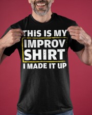 This Is My Impro Shirt I Made It Up Shirt Acting Profession Actors Clothing Classic T-Shirt apparel-classic-tshirt-lifestyle-front-181
