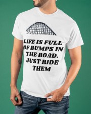 Life Is Full Of Bumps In The Road Just Ride Them T-Shirt Funny Roller Coaster Shirt Merch Classic T-Shirt apparel-classic-tshirt-lifestyle-front-88