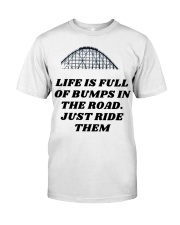 Life Is Full Of Bumps In The Road Just Ride Them T-Shirt Funny Roller Coaster Shirt Merch Classic T-Shirt front