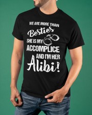 We Are More Than Besties I'm Her Alibi Shirt Gift For Fiance Male For Him Ideas Classic T-Shirt apparel-classic-tshirt-lifestyle-front-88