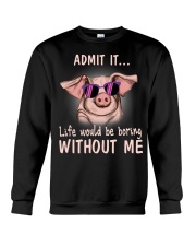 Pig admit it life would be boring without me Crewneck Sweatshirt thumbnail