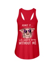 Pig admit it life would be boring without me Ladies Flowy Tank thumbnail
