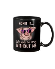 Pig admit it life would be boring without me Mug thumbnail