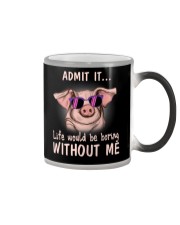 Pig admit it life would be boring without me Color Changing Mug thumbnail