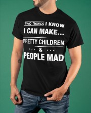 I Know I Can Make Petty Children And People Mad T-Shirt Humor Hilarious Shirt Sayings Classic T-Shirt apparel-classic-tshirt-lifestyle-front-88