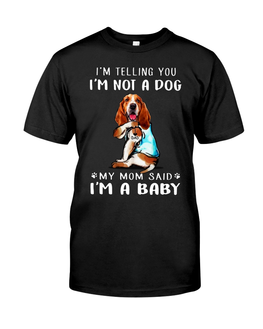 Basset Hound I'm Telling You I'm Not A Dog Classic T-Shirt