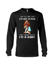 Basset Hound I'm Telling You I'm Not A Dog Long Sleeve Tee thumbnail