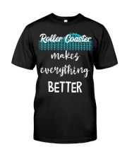 Roller Coaster Makes Everything Better Shirt Rollercoaster Lover Gift Ideas For Brother Classic T-Shirt front