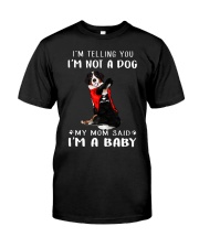 I'm Telling You I'M Not A Dog My Mom Bernese Mouta Classic T-Shirt front