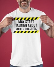 May Start Talking About Roller Coaster T-Shirt Clothing Funny Roller Coaster Shirt Sayings Classic T-Shirt apparel-classic-tshirt-lifestyle-front-181