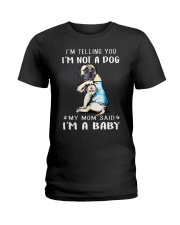 I'M TeLLING yOU i'm nOT A Dog My Mom Said I'M A Ladies T-Shirt thumbnail