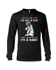I'M TeLLING yOU i'm nOT A Dog My Mom Said I'M A Long Sleeve Tee thumbnail