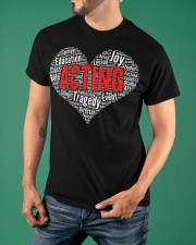 Acting Heart Shirt Actress Graphic T-Shirt Friend Birthday Gift Ideas Classic T-Shirt apparel-classic-tshirt-lifestyle-front-88