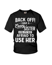 Back Off I Have A Crazy Sister I'M Not Afraid To Use Her T-Shirt Funny Siblings Shirts Youth T-Shirt tile