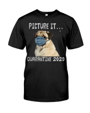 Picture It Quarantine 2020 pug2 Classic T-Shirt front