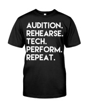 Audition Rehearse Teach Perform Repeat Shirt Musical Theater Gift For Actor Actress Classic T-Shirt front