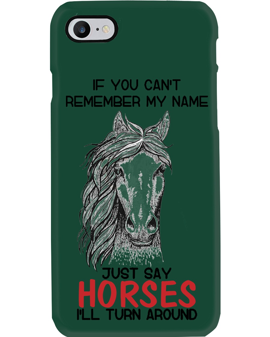 If You Can'T Remember My Name Just Say Horse Phone Case