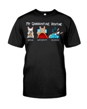 My Quarantine Routine frenchie3 Classic T-Shirt front