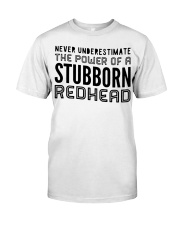 Never Underestimate The Power Of A Stubborn Redhead Shirt Funny Gifts For Redheads Classic T-Shirt front
