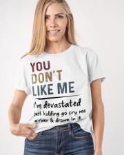 You Don't Like Me I'm Devastated Just Kidding T-Shirt Sarcasm Sayings Clothing Classic T-Shirt apparel-classic-tshirt-lifestyle-front-100