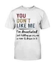 You Don't Like Me I'm Devastated Just Kidding T-Shirt Sarcasm Sayings Clothing Classic T-Shirt front