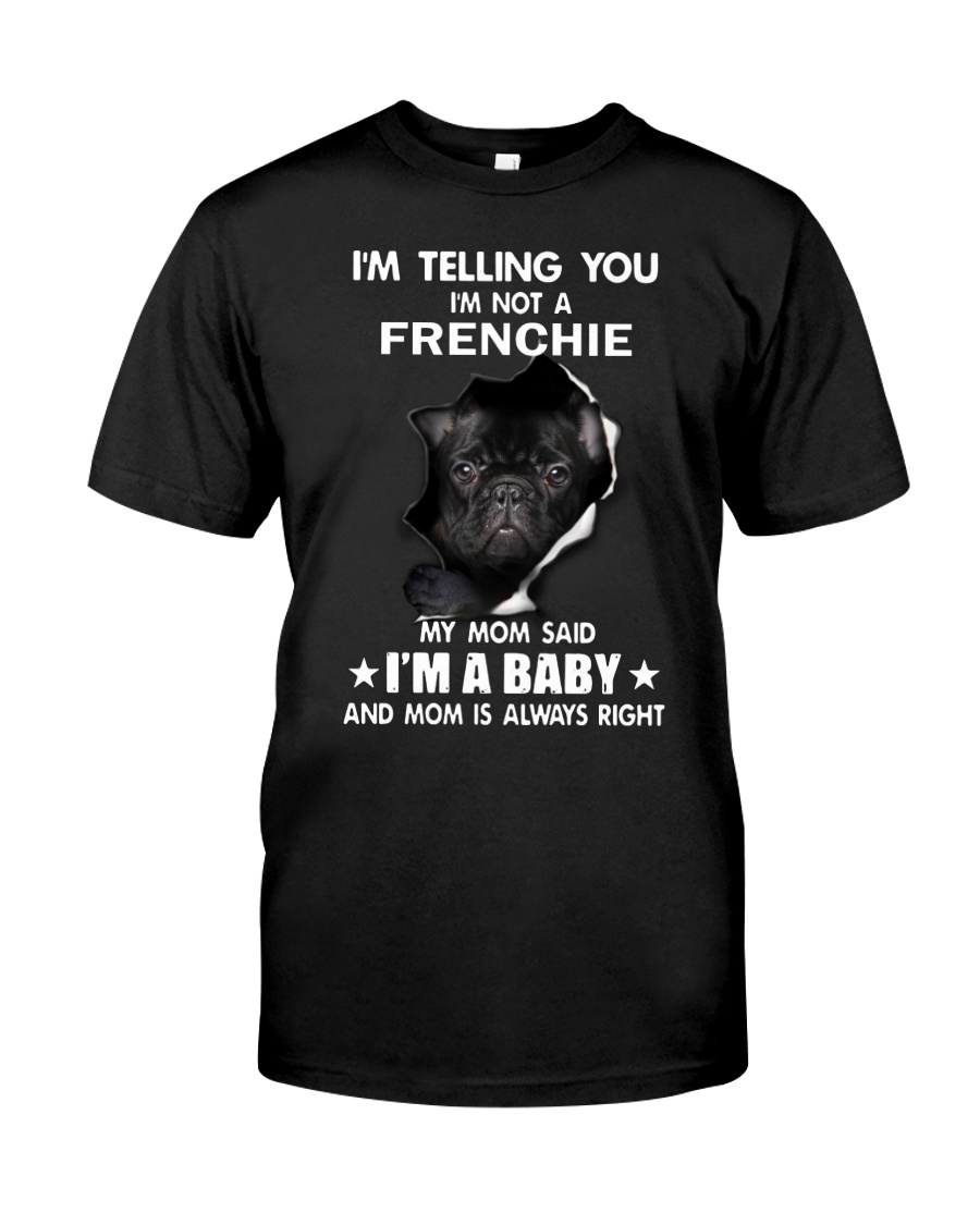 I'm telling you i'm not a frenchie Classic T-Shirt