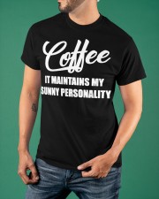 Coffee It Maintains My Sunny Personality Shirt Funny Coffee Lover T-Shirt Gifts Classic T-Shirt apparel-classic-tshirt-lifestyle-front-88