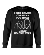 I Tride Roller Coasters Too Much Sail No One Ever Shirt Roller Coaster Lovers T-Shirt Gifts Crewneck Sweatshirt tile