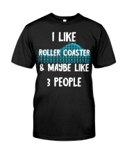 I Like Roller Coaster And Maybe 3 People Shirt Amusement Park T-Shirt Gifts For Male Friends Classic T-Shirt front