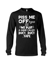 Piss Me Off Again And We Play A Game Call Duct Duct Tape Shirt Funny Humor Sayings Long Sleeve Tee tile