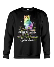 Cat Let Your Smile Change The World But Don't Let The World Change Shirt Positive Quote Gifts Crewneck Sweatshirt tile