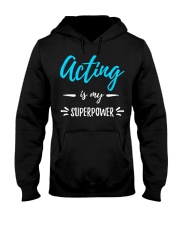 Acting Is My Superpower T-Shirt Funny Graphic Shirt Gift Ideas For Siblings Hooded Sweatshirt tile