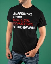 Suffering From Roller Coaster Withdrawal Shirt Funny Rollercoaster Lover Gift Ideas Classic T-Shirt apparel-classic-tshirt-lifestyle-front-88