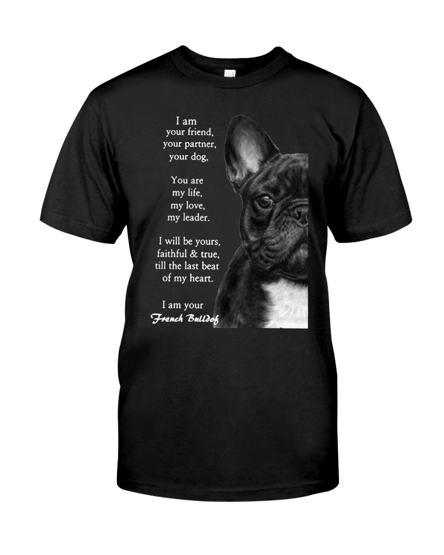 I am your friend your partner your dog french bull Classic T-Shirt