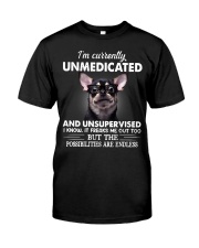 Im Curently Unmedicated And Unsupervised Chihuahua Classic T-Shirt front