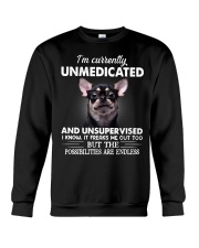 Im Curently Unmedicated And Unsupervised Chihuahua Crewneck Sweatshirt thumbnail