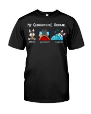 My Quarantine Routine schnauzer4 Classic T-Shirt front