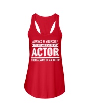 Always Be Yourself Unless You Can Be An Actor Shirt Funny T-Shirt 2021 Clothing Ladies Flowy Tank tile