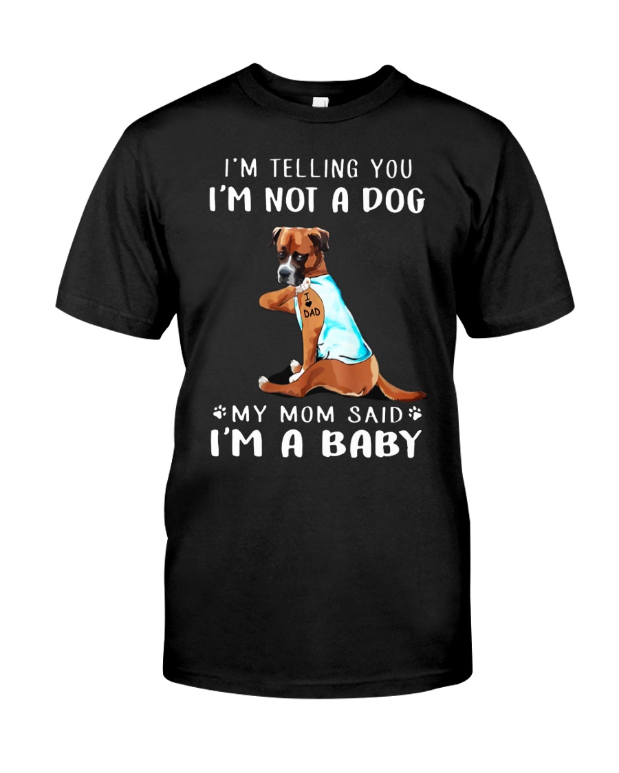 I'M TeLLING yOU i'm nOT A Dog My Mom Said I'M A Classic T-Shirt