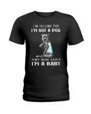 I'm Telling You I'M Not A Dog My Mom Ladies T-Shirt thumbnail