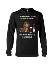 Quarantine a woman cannot survive alone dachshund Long Sleeve Tee thumbnail