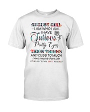 August Girl I Have Tattoos Pretty Eyes Thick Thighs Shirt August Birthday Gifts For Her Classic T-Shirt front