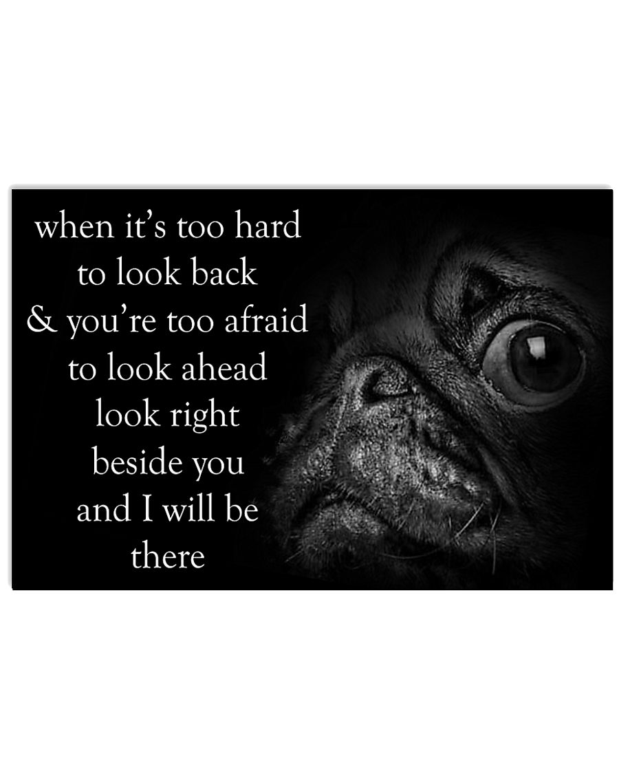 When It's Too Hard To Look Back pug 24x16 Poster