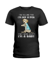 I'M TeLLING yOU i'm nOT A Dog My Mom Said I'M A Ladies T-Shirt thumbnail