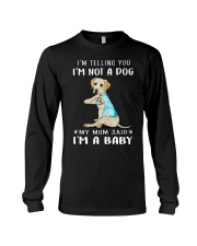 I'M TeLLING yOU i'm nOT A Dog My Mom Said I'M A Long Sleeve Tee thumbnail