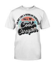 I'm Not Like A Regular I'm A Cool Caregiver Vintage Shirt Thank You Gifts For Caregivers Classic T-Shirt front